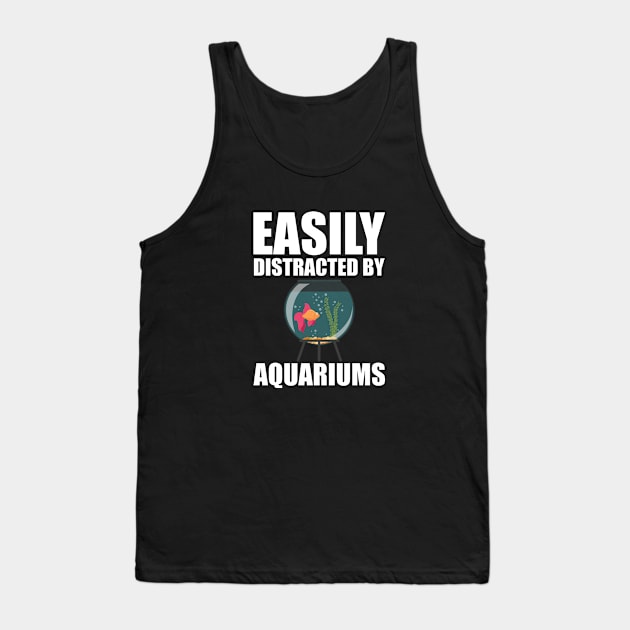 Aquarium - Easily distracted by aquariums w Tank Top by KC Happy Shop